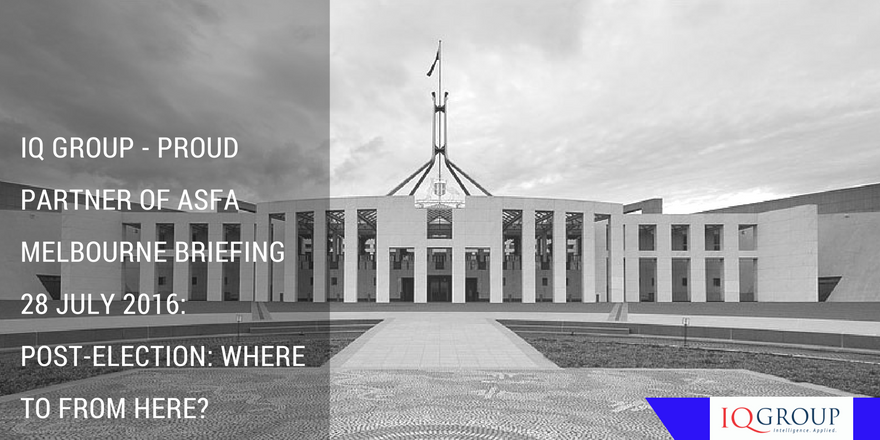 ASFA Melbourne Briefing “Post Election – Where to from here”