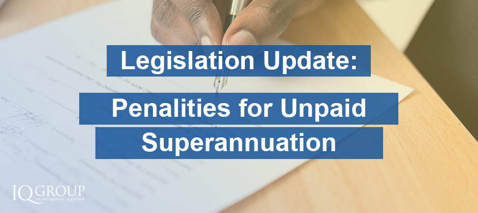 Legislation Update: Penalties for Unpaid Superannuation