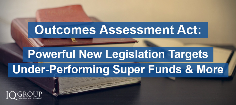 Outcomes Assessment Act: Powerful New Legislation Targets Under-Performing Super Funds