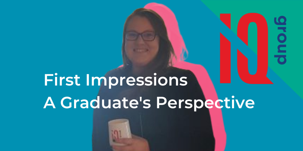 First Impressions – A Graduate Perspective