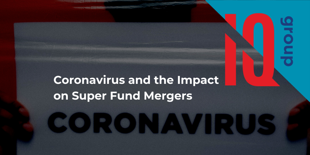 Coronavirus and the Impact on Super Fund Mergers